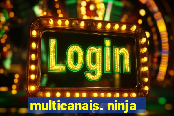 multicanais. ninja